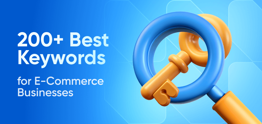 200+ Best Keywords for E-Commerce Businesses: The Complete Guide