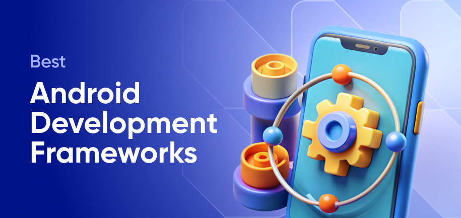 Best Android Development Frameworks in 2026