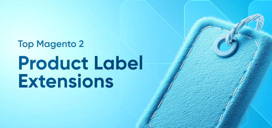 Top Magento 2 Product Label Extensions to Boost Your Store’s Visual Appeal and Conversions