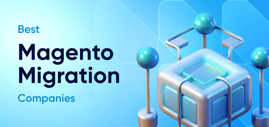 10 Best Magento Migration Companies for 2025