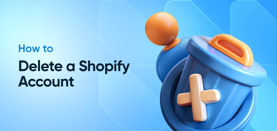 Delete Your Shopify Store or Account
