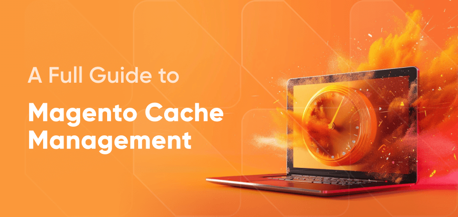 Magento cache explained: a guide for store owners