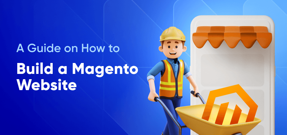 How to Build a Magento Website: From Planning to a Successful Launch