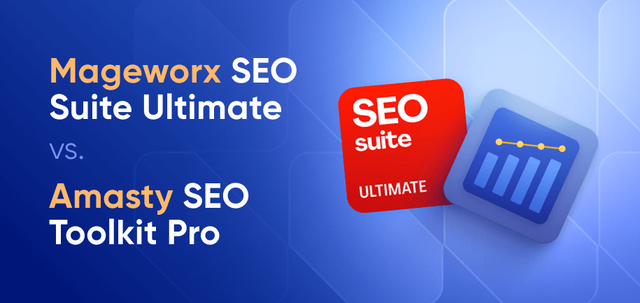 Amasty SEO Toolkit vs. Mageworx SEO Ultimate: Detailed Feature Comparison for Magento 2